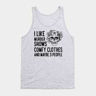 I Like Murder Shows Comfy Clothes Tank Top